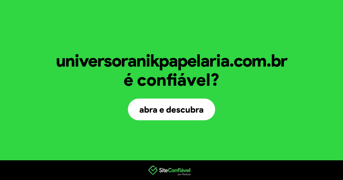 O site universoranikpapelaria.com.br é confiável?