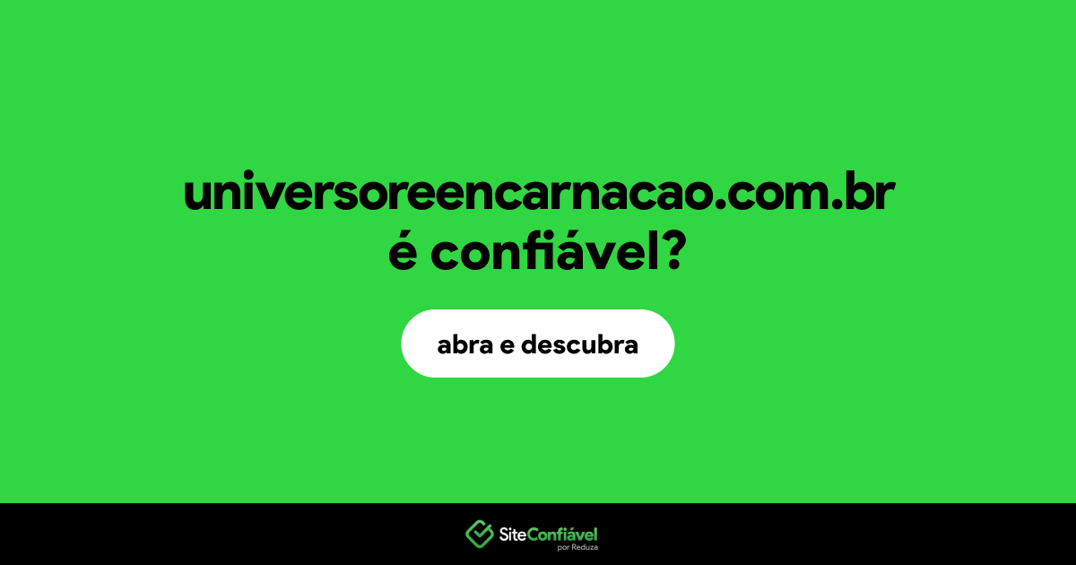 O site universoreencarnacao.com.br é confiável?