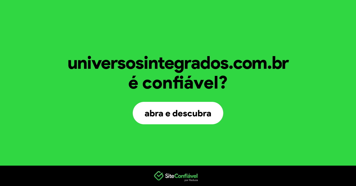 O site universosintegrados.com.br é confiável?