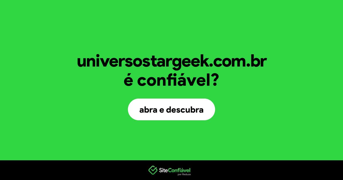O site universostargeek.com.br é confiável?