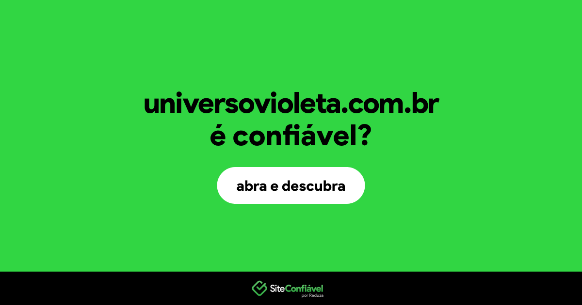 O site universovioleta.com.br é confiável?