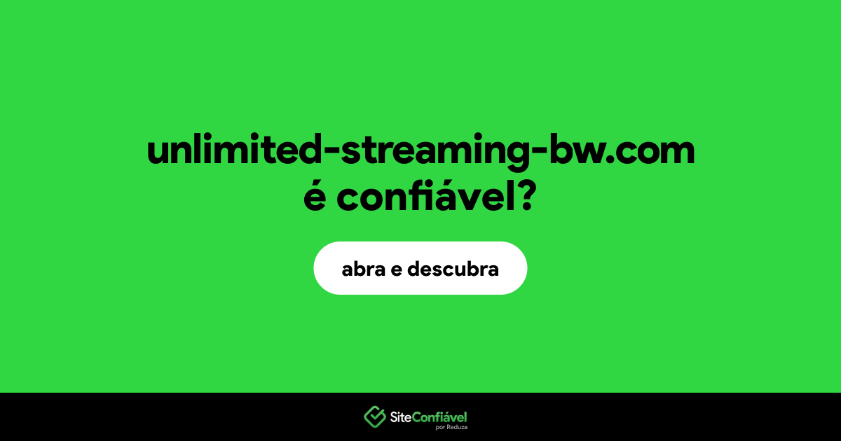 O site unlimited-streaming-bw.com é confiável?