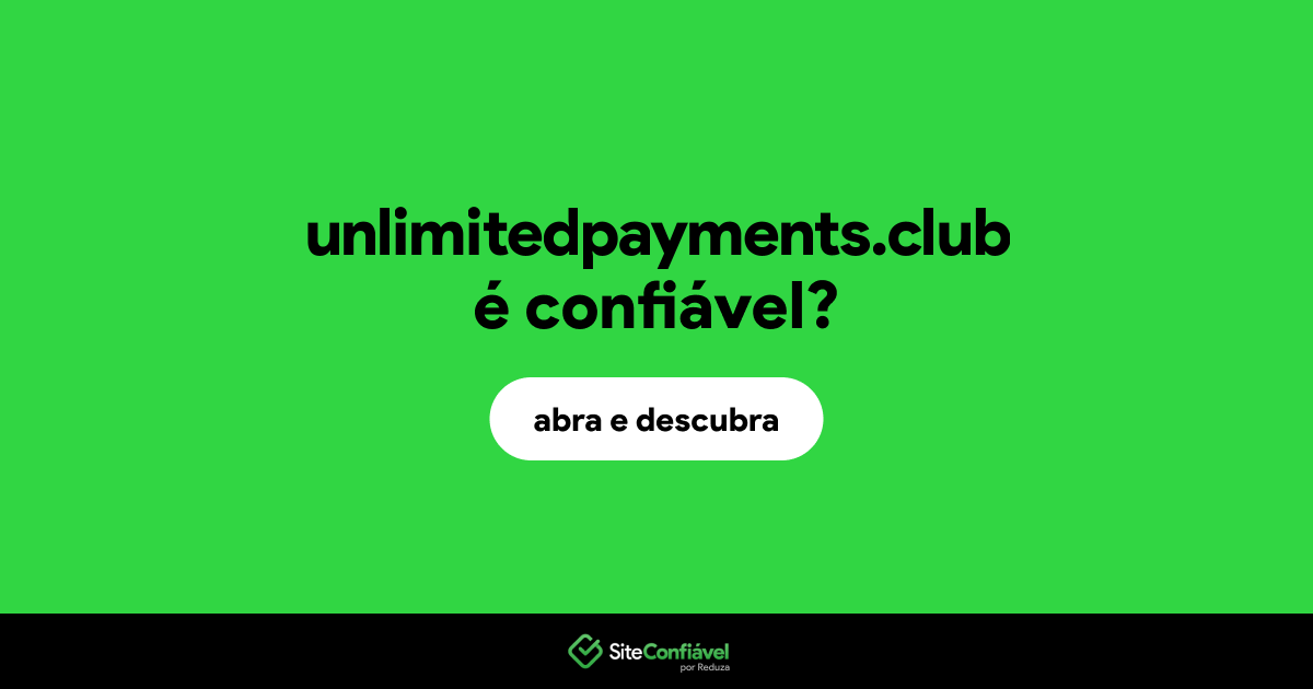 O site unlimitedpayments.club é confiável?