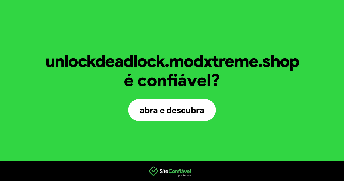 O site unlockdeadlock.modxtreme.shop é confiável?