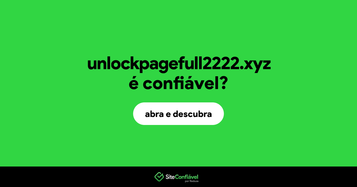 O site unlockpagefull2222.xyz é confiável?