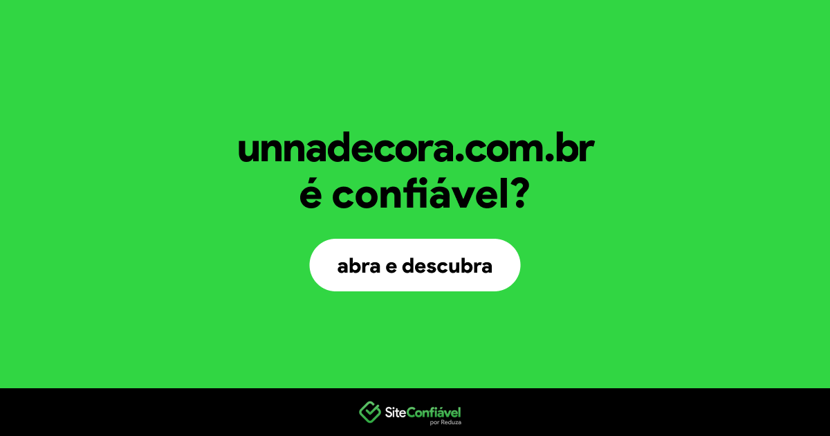 O site unnadecora.com.br é confiável?