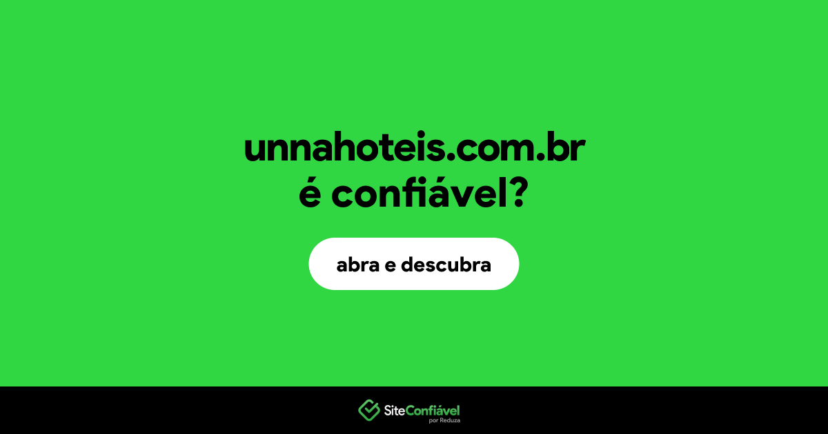 O site unnahoteis.com.br é confiável?