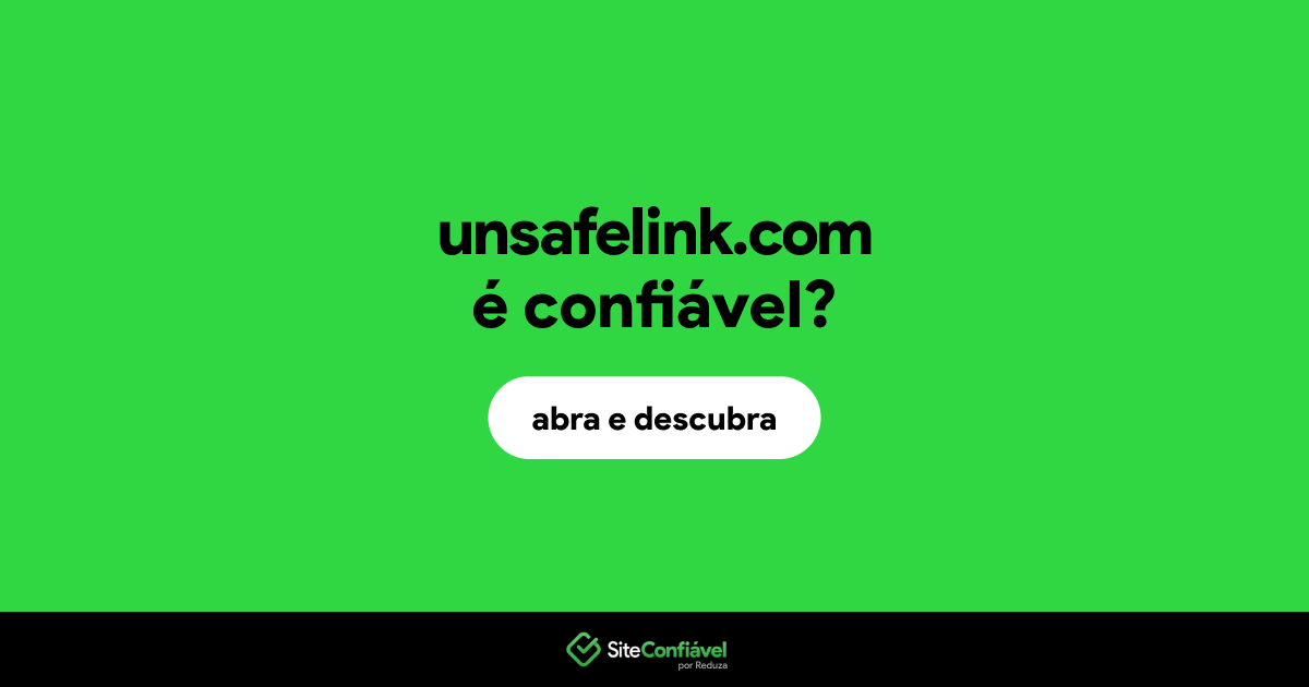 O site unsafelink.com é confiável?