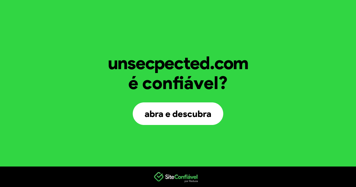 O site unsecpected.com é confiável?