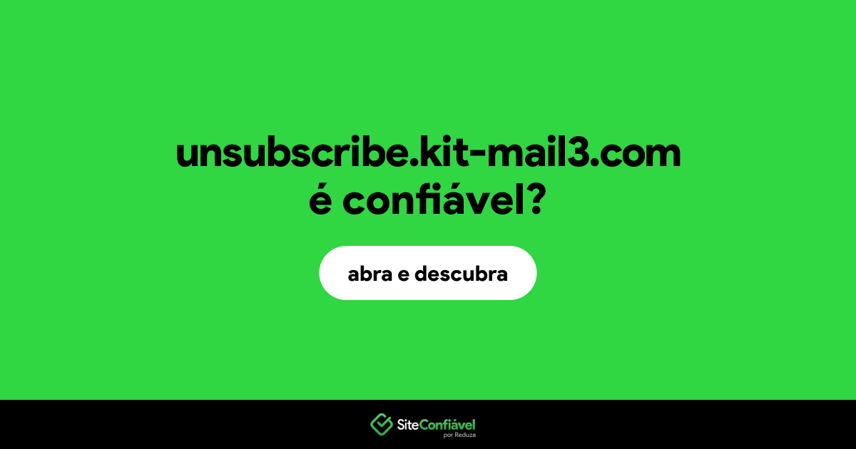 O site unsubscribe.kit-mail3.com é confiável?