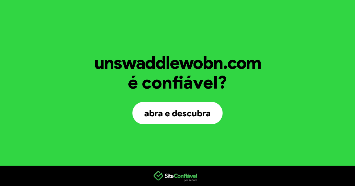 O site unswaddlewobn.com é confiável?