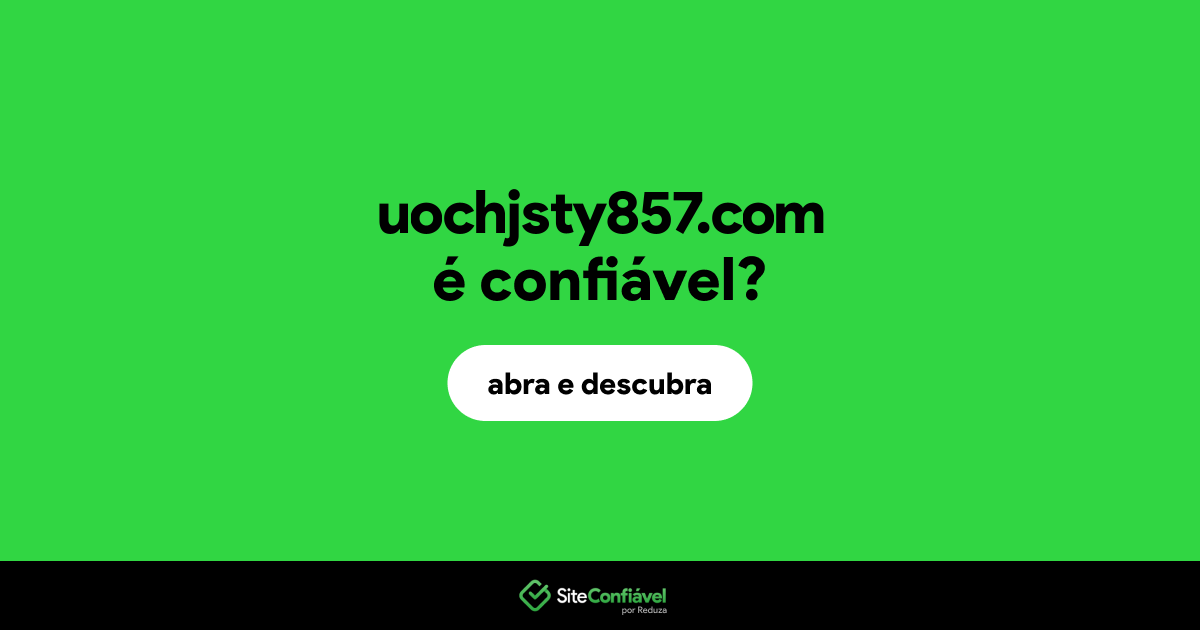 O site uochjsty857.com é confiável?