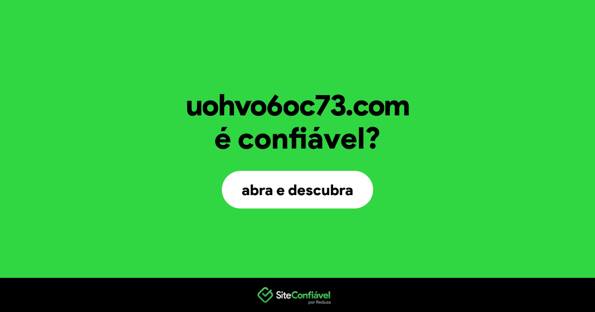 O site uohvo6oc73.com é confiável?