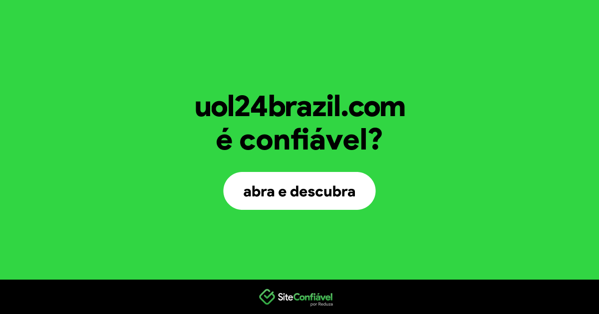 O site uol24brazil.com é confiável?