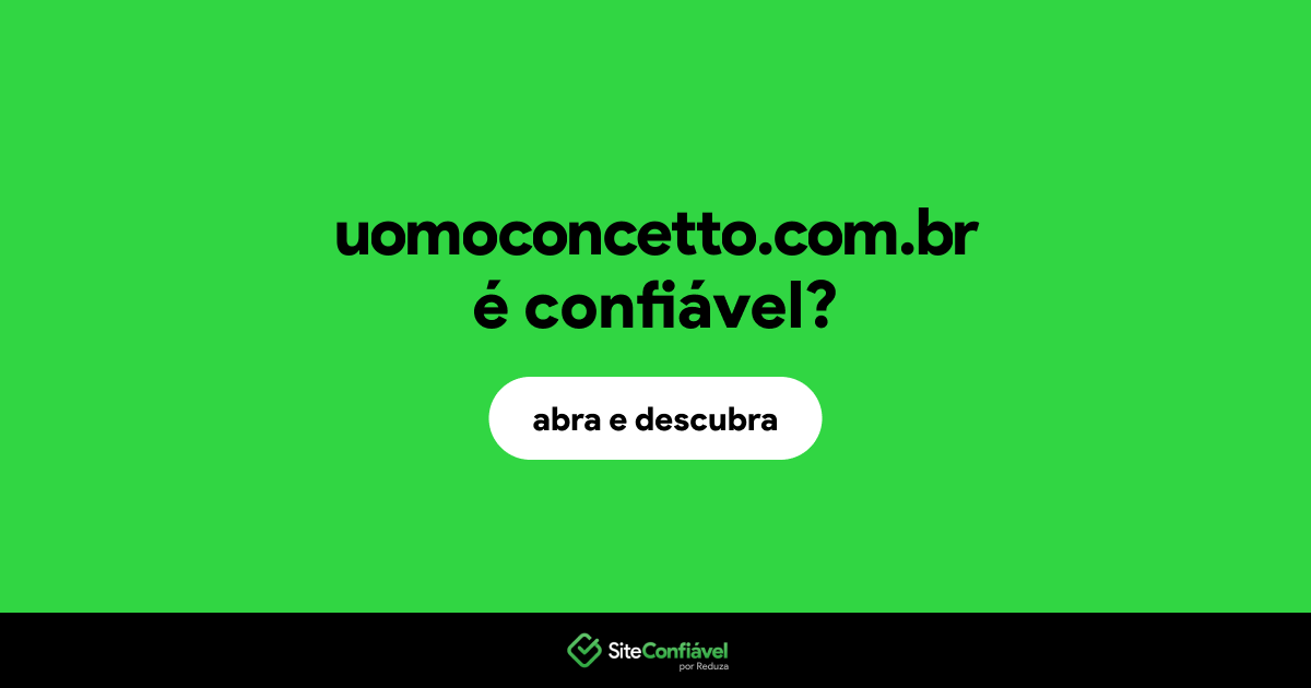 O site uomoconcetto.com.br é confiável?