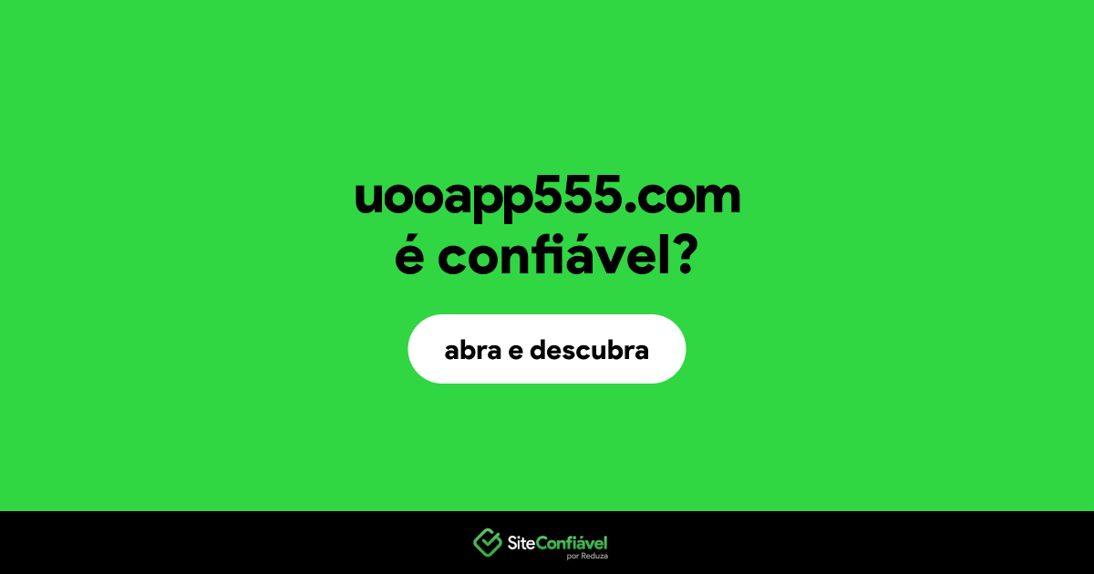 O site uooapp555.com é confiável?