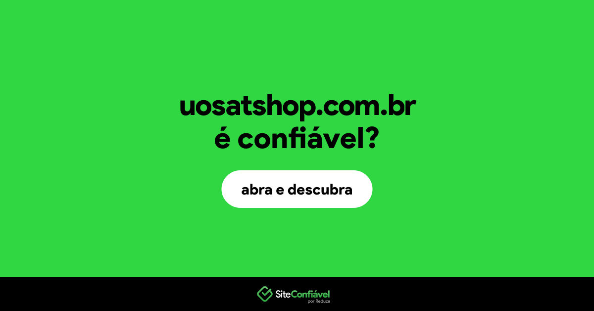 O site uosatshop.com.br é confiável?