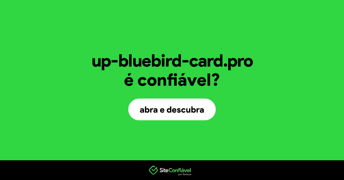 O site up-bluebird-card.pro é confiável?