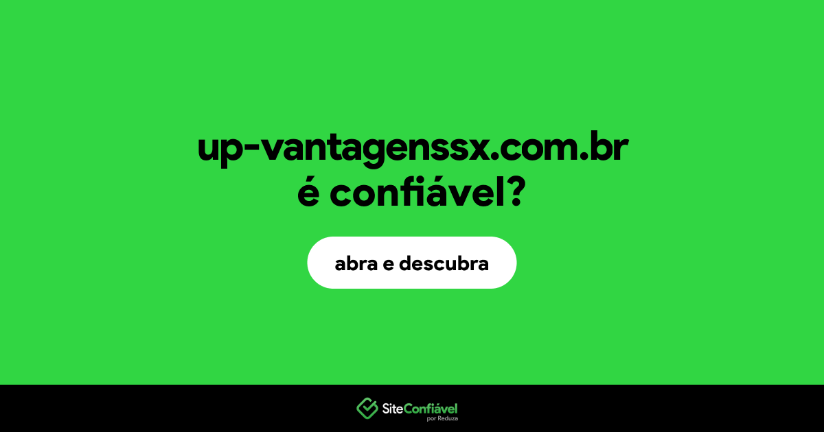 O site up-vantagenssx.com.br é confiável?