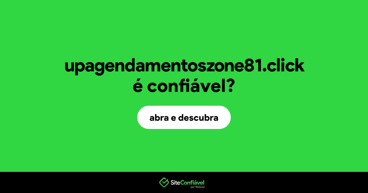 O site upagendamentoszone81.click é confiável?