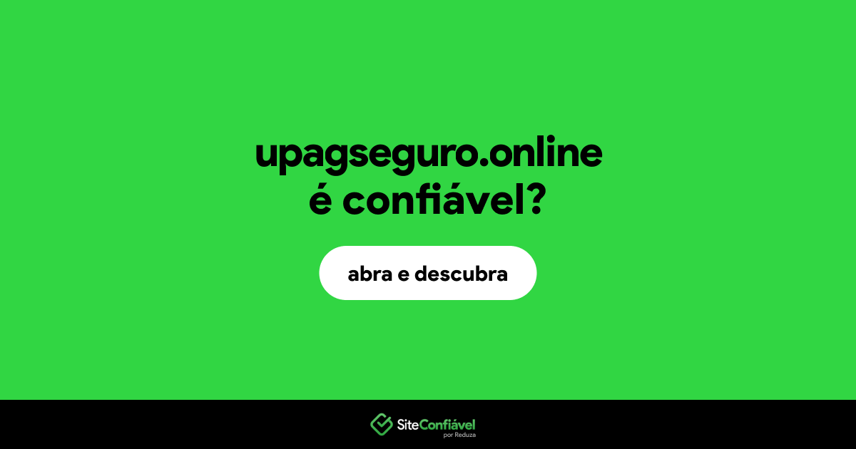 O site upagseguro.online é confiável?