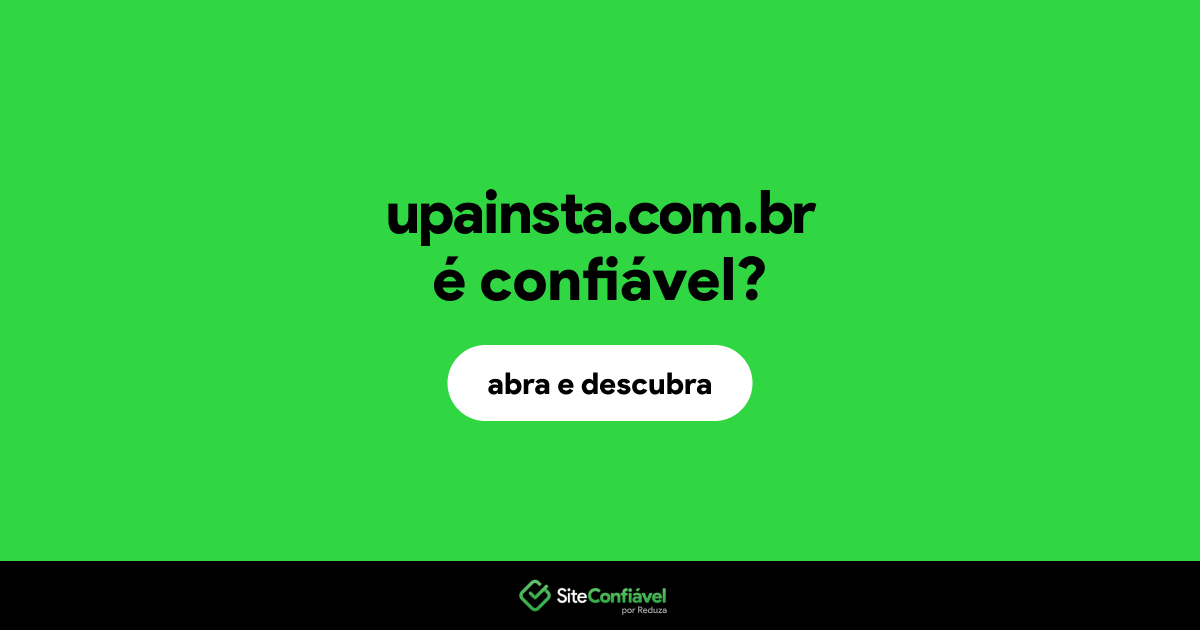 O site upainsta.com.br é confiável?