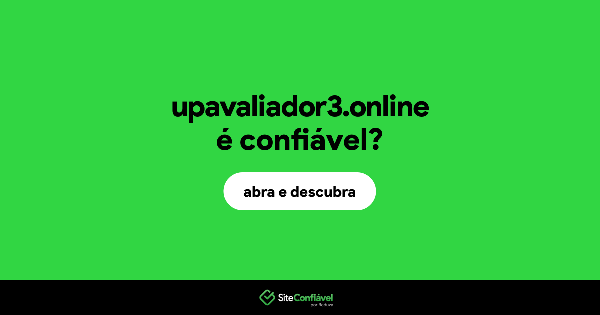 O site upavaliador3.online é confiável?