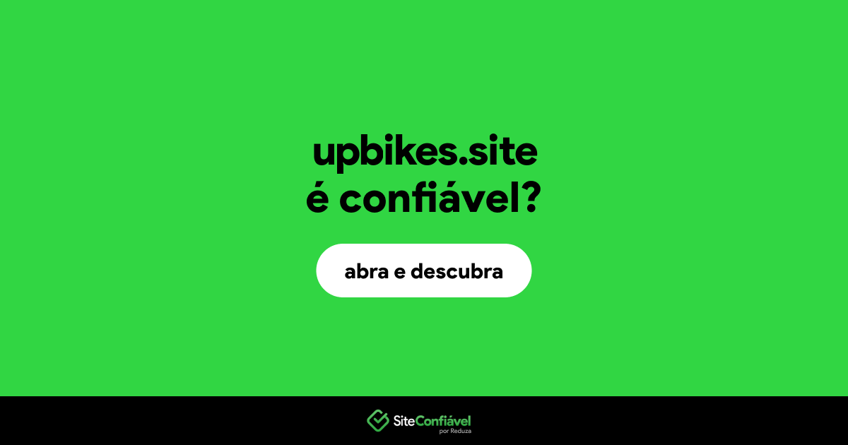 O site upbikes.site é confiável?