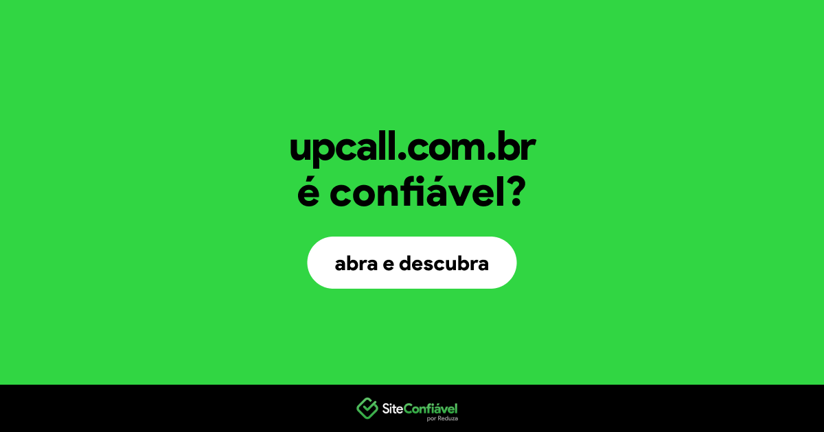 O site upcall.com.br é confiável?