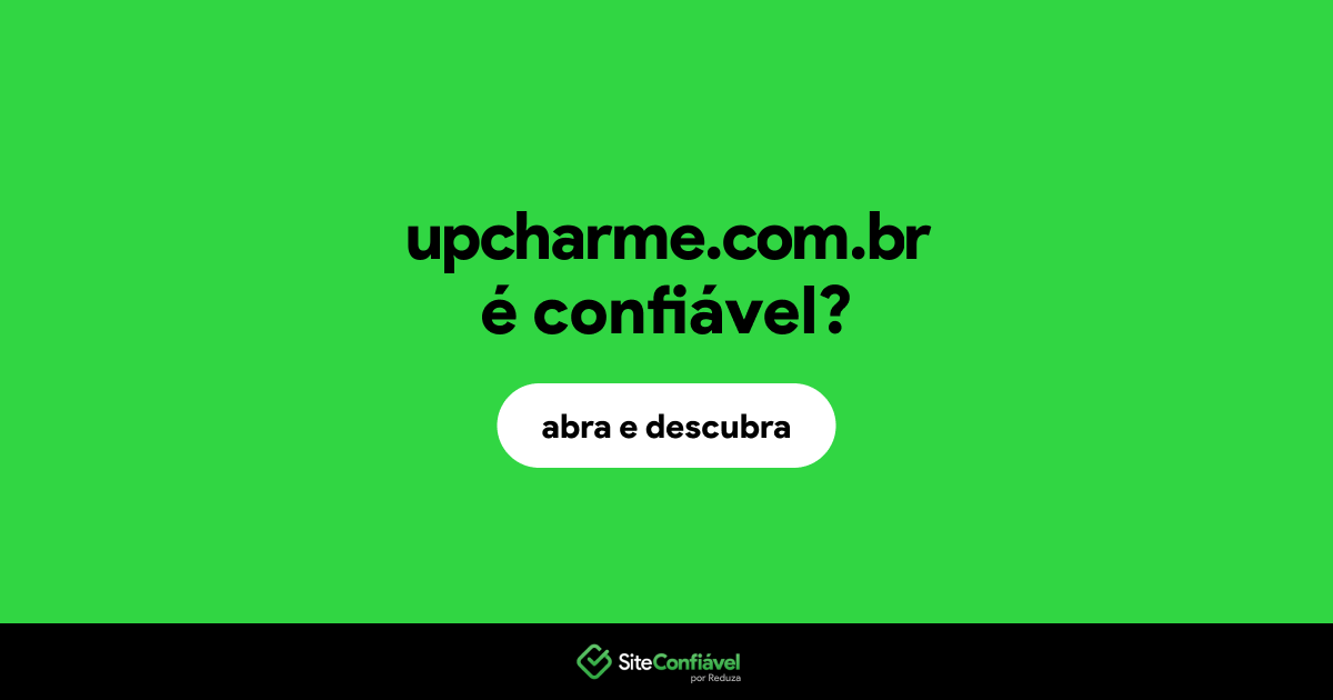 O site upcharme.com.br é confiável?