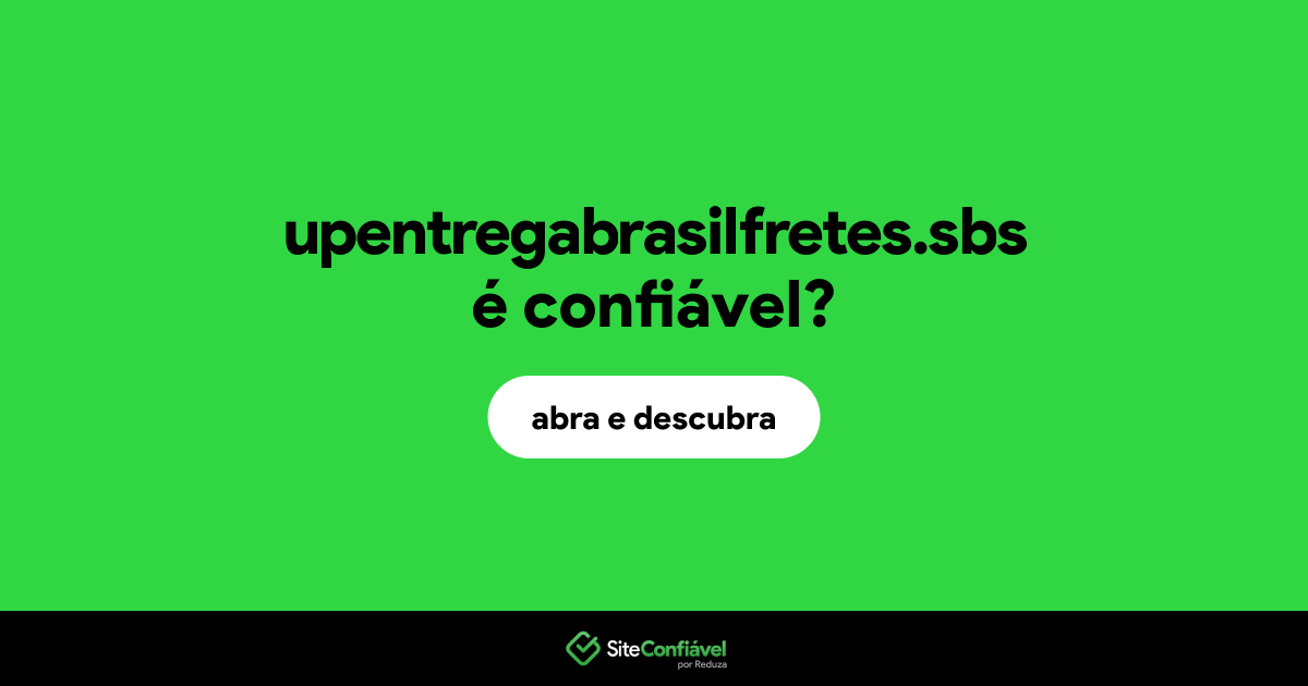 O site upentregabrasilfretes.sbs é confiável?