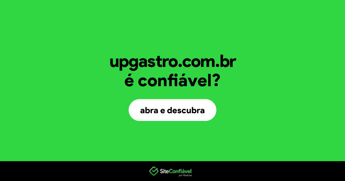 O site upgastro.com.br é confiável?