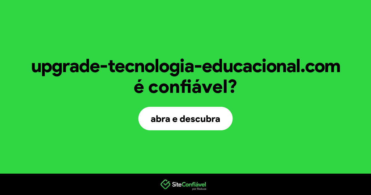 O site upgrade-tecnologia-educacional.com é confiável?