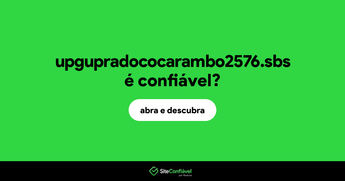 O site upgupradococarambo2576.sbs é confiável?
