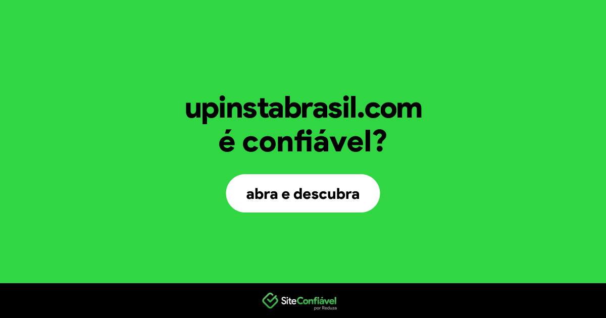 O site upinstabrasil.com é confiável?