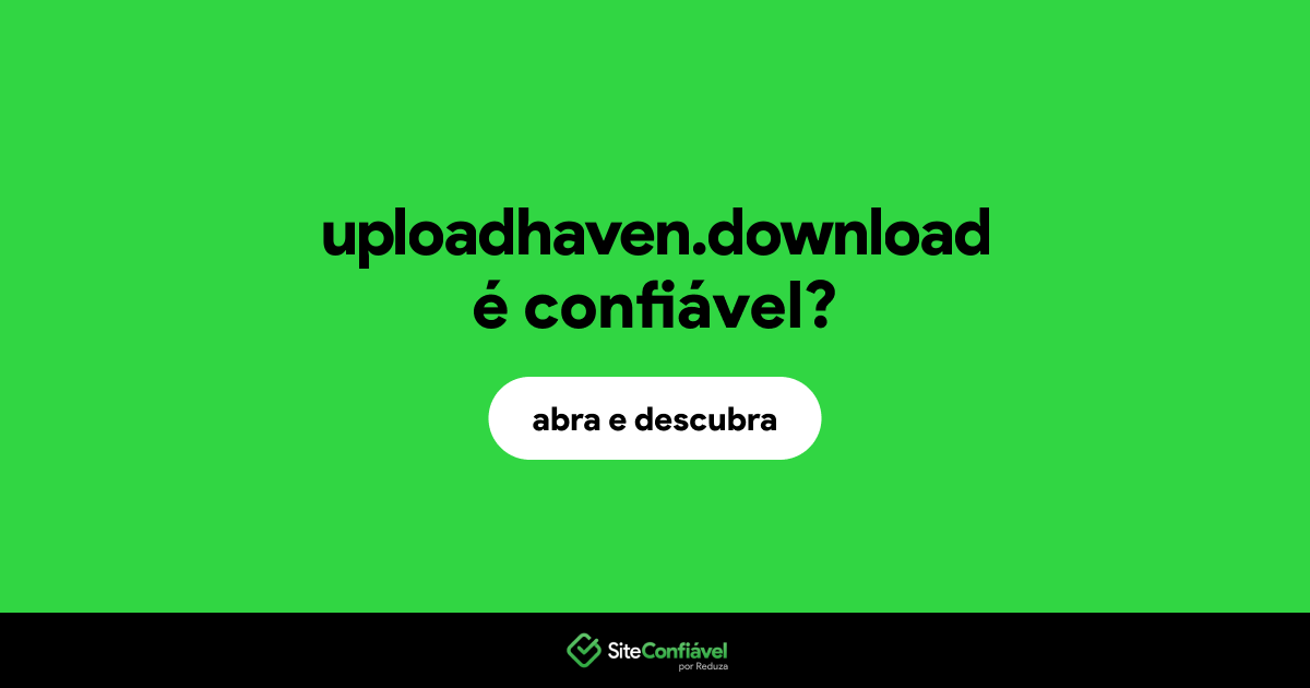 O site uploadhaven.download é confiável?