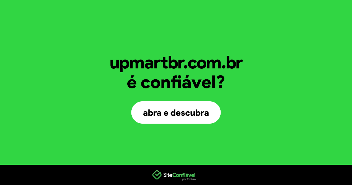 O site upmartbr.com.br é confiável?