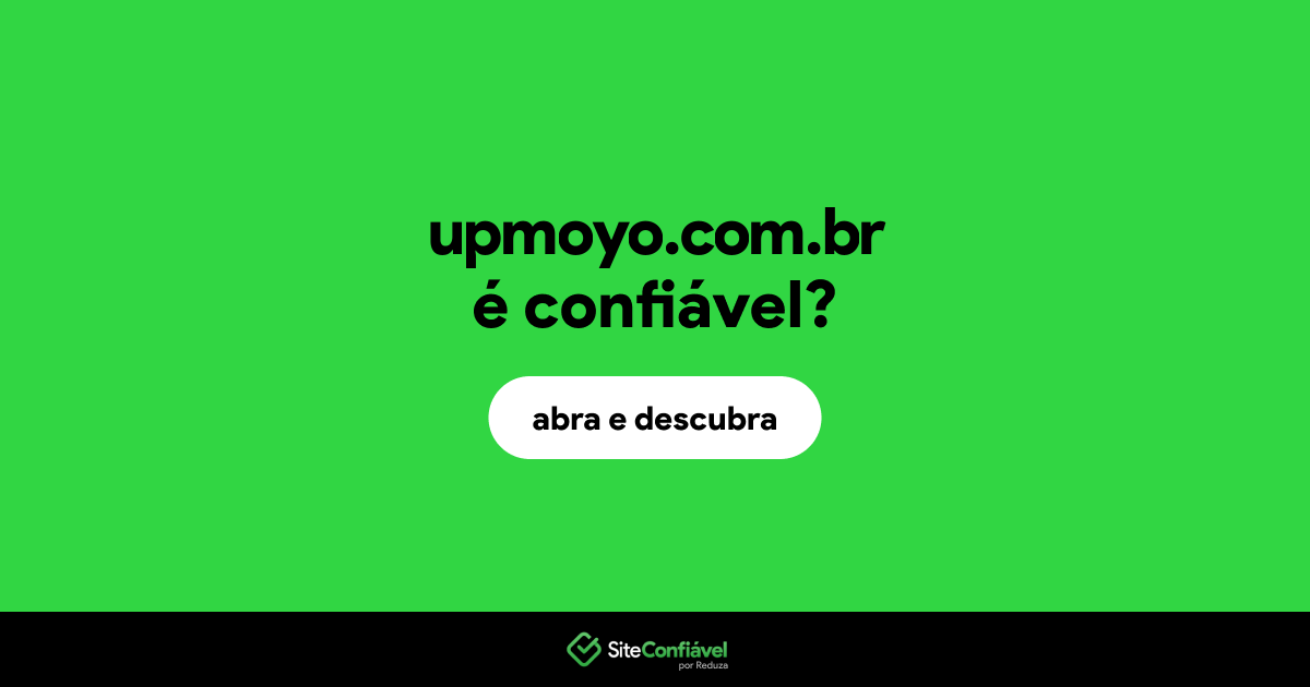 O site upmoyo.com.br é confiável?