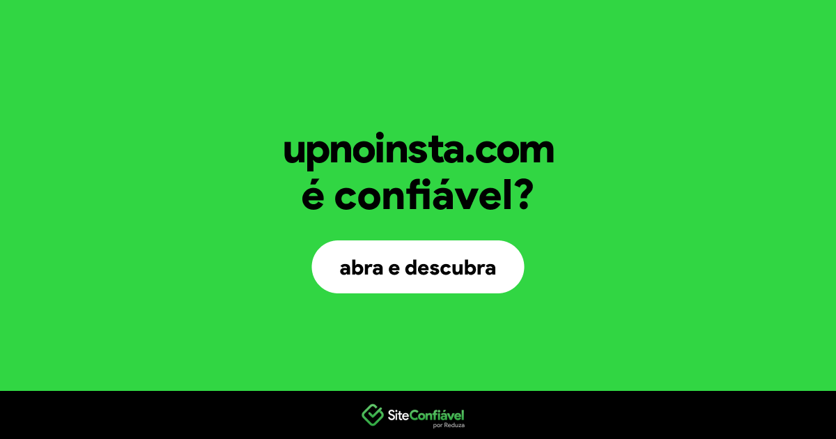 O site upnoinsta.com é confiável?