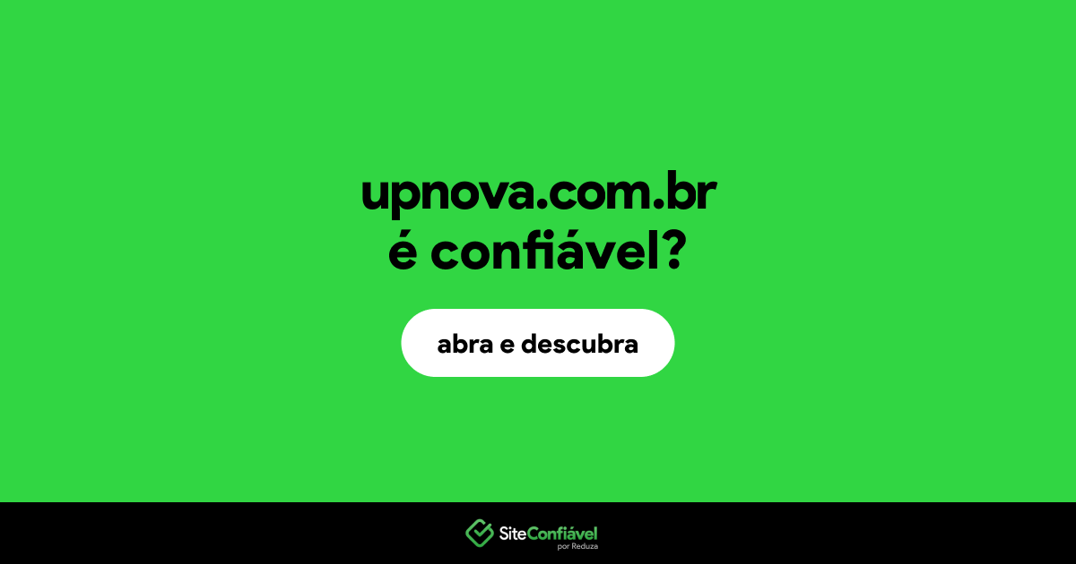 O site upnova.com.br é confiável?