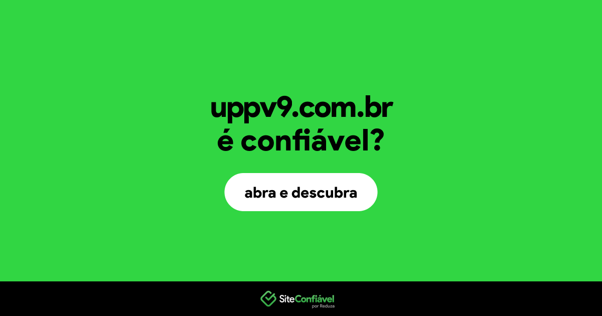 O site uppv9.com.br é confiável?