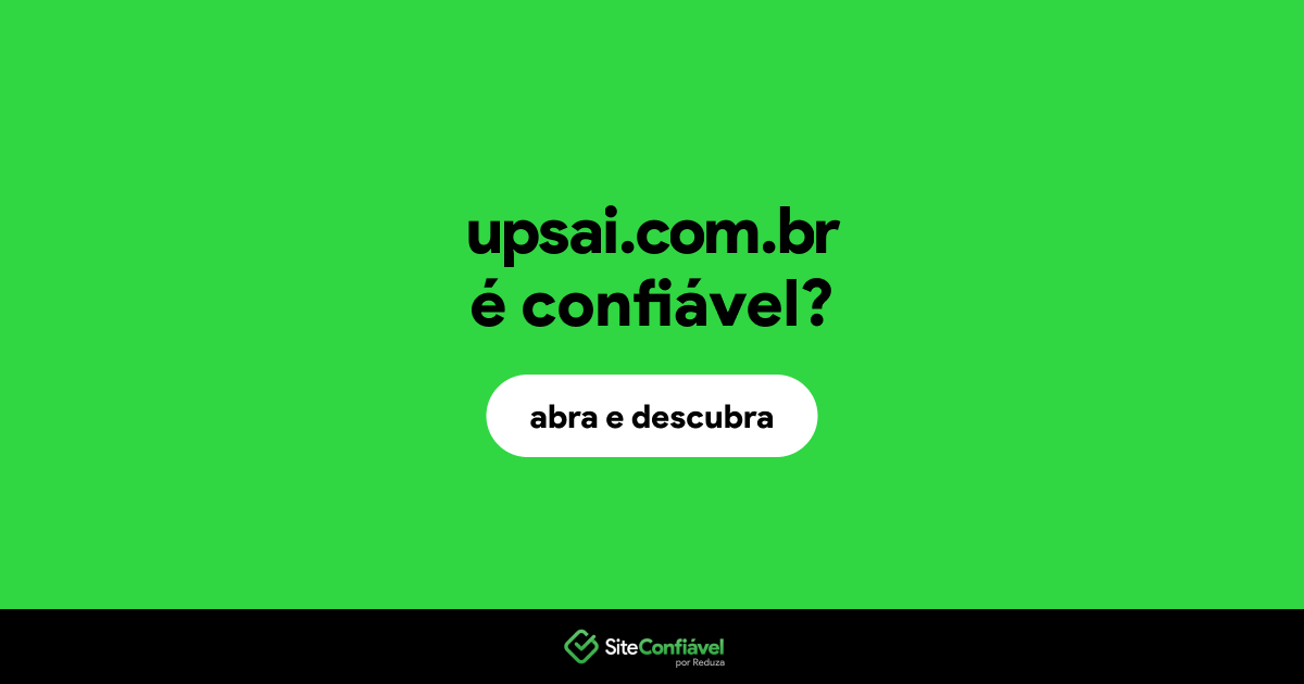 O site upsai.com.br é confiável?