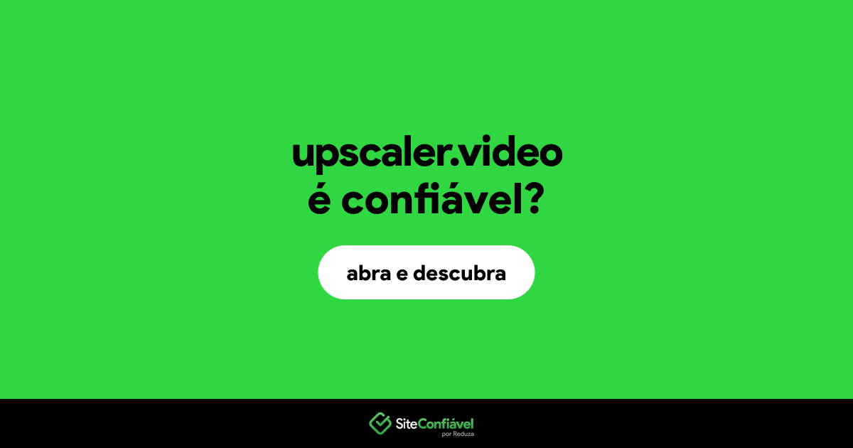 O site upscaler.video é confiável?