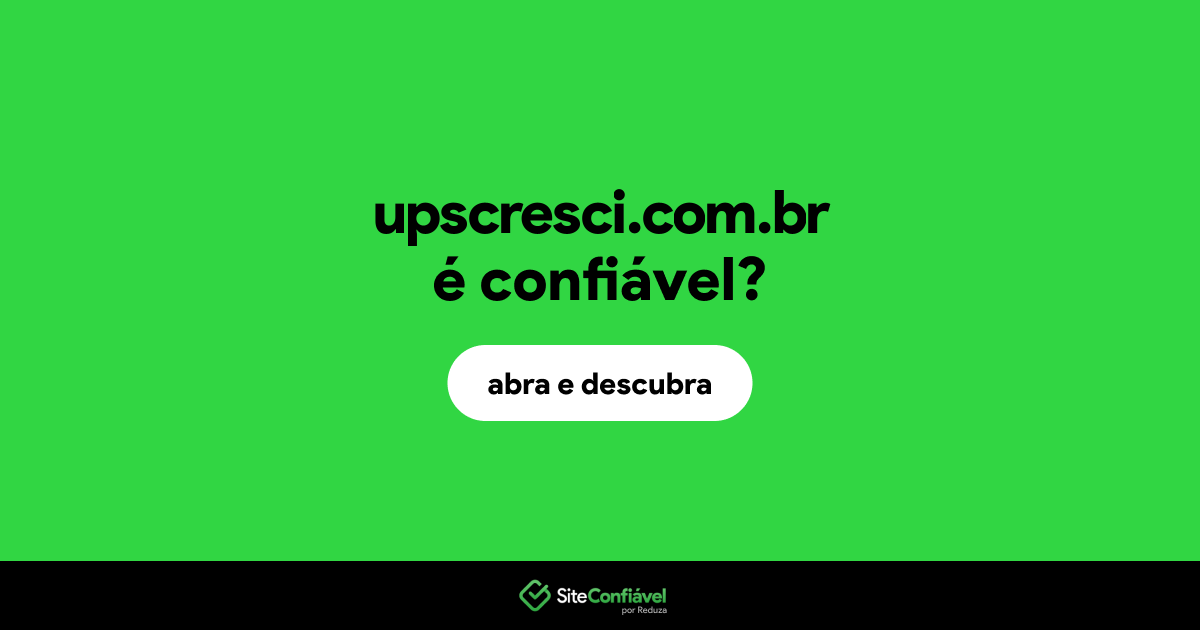 O site upscresci.com.br é confiável?