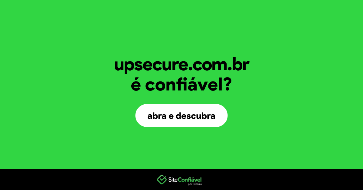 O site upsecure.com.br é confiável?