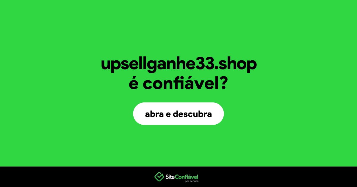 O site upsellganhe33.shop é confiável?