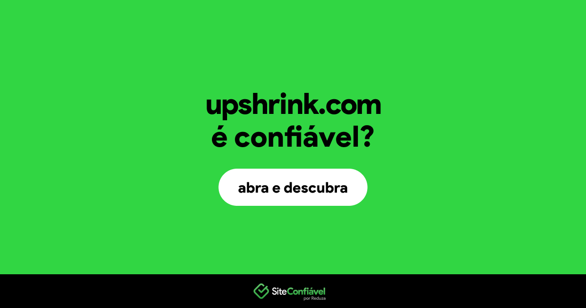 O site upshrink.com é confiável?