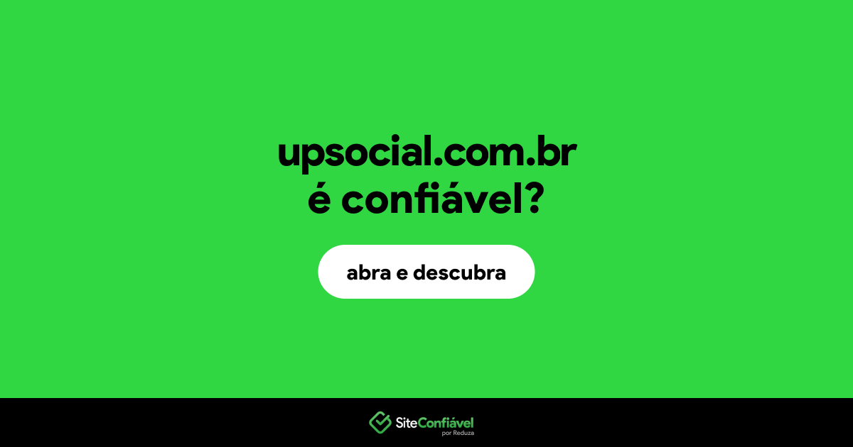 O site upsocial.com.br é confiável?