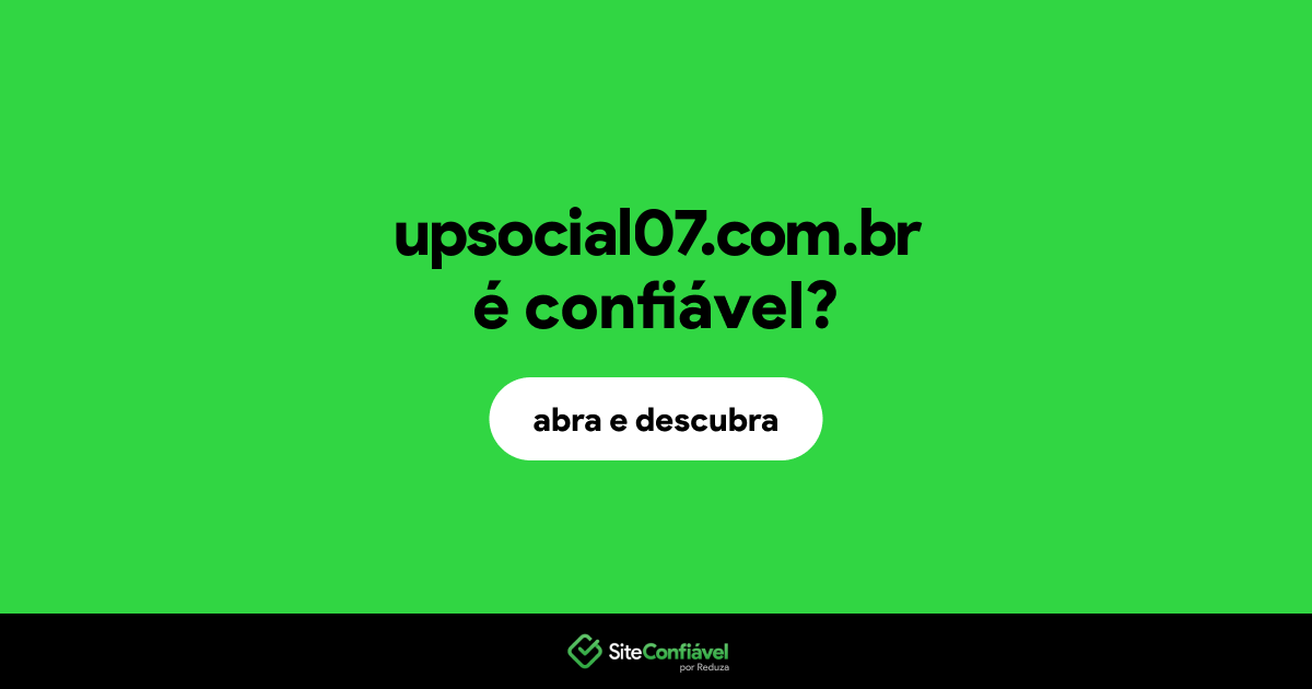 O site upsocial07.com.br é confiável?