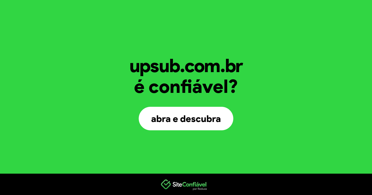 O site upsub.com.br é confiável?